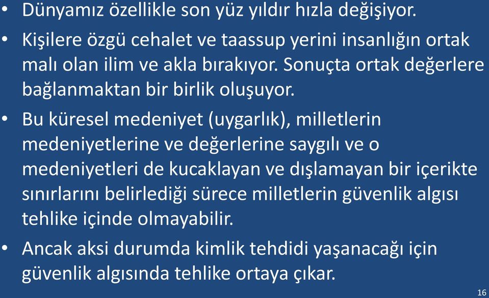 Sonuçta ortak değerlere bağlanmaktan bir birlik oluşuyor.