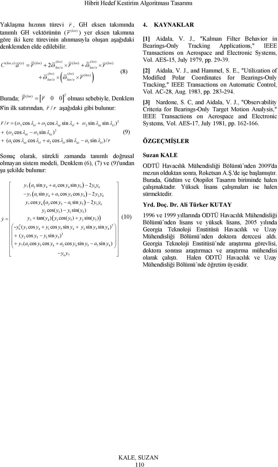 cs cs a cs sin a sin / 1 az l l az 3 l (9 Snuç laak, sükli zamanda tanımlı dğusal lmayan sistm mdli, Dnklm (6, (7 v (9'undan şu şkild bulunu: y7asin y4 a3cs y4sin y5y1y6 y7a1sin y4 a3cs y5cs y4yy6