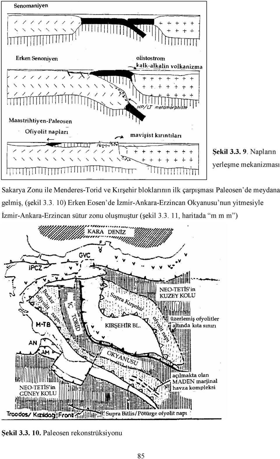 bloklarının ilk çarpışması Paleosen de meydana gelmiş, (şekil 3.