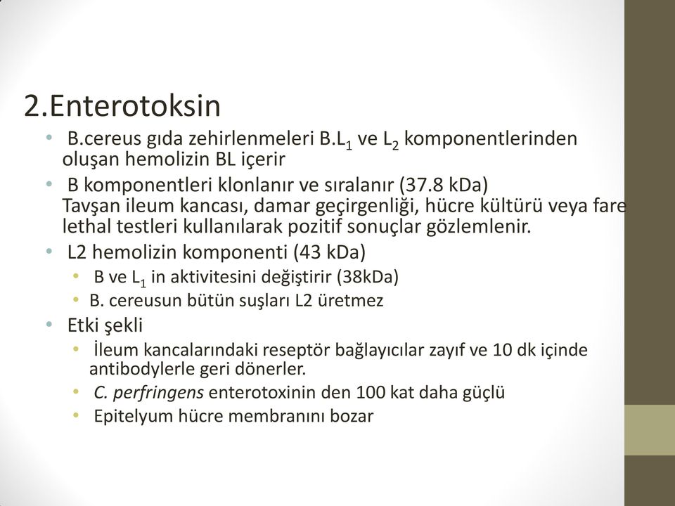 L2 hemolizin komponenti (43 kda) B ve L 1 in aktivitesini değiştirir (38kDa) B.