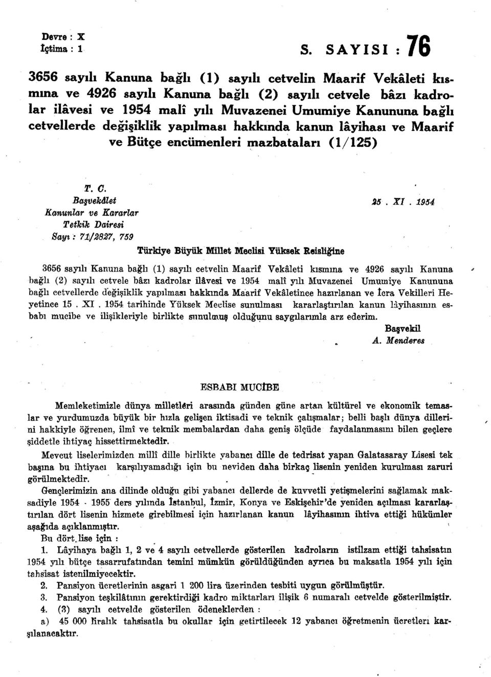 cetvellerde değişiklik yapılması hakkında kanun lâyihası ve Maarif ve Bütçe encümenleri mazbataları (1/125) T. C. Başvekâlet 25. XI.