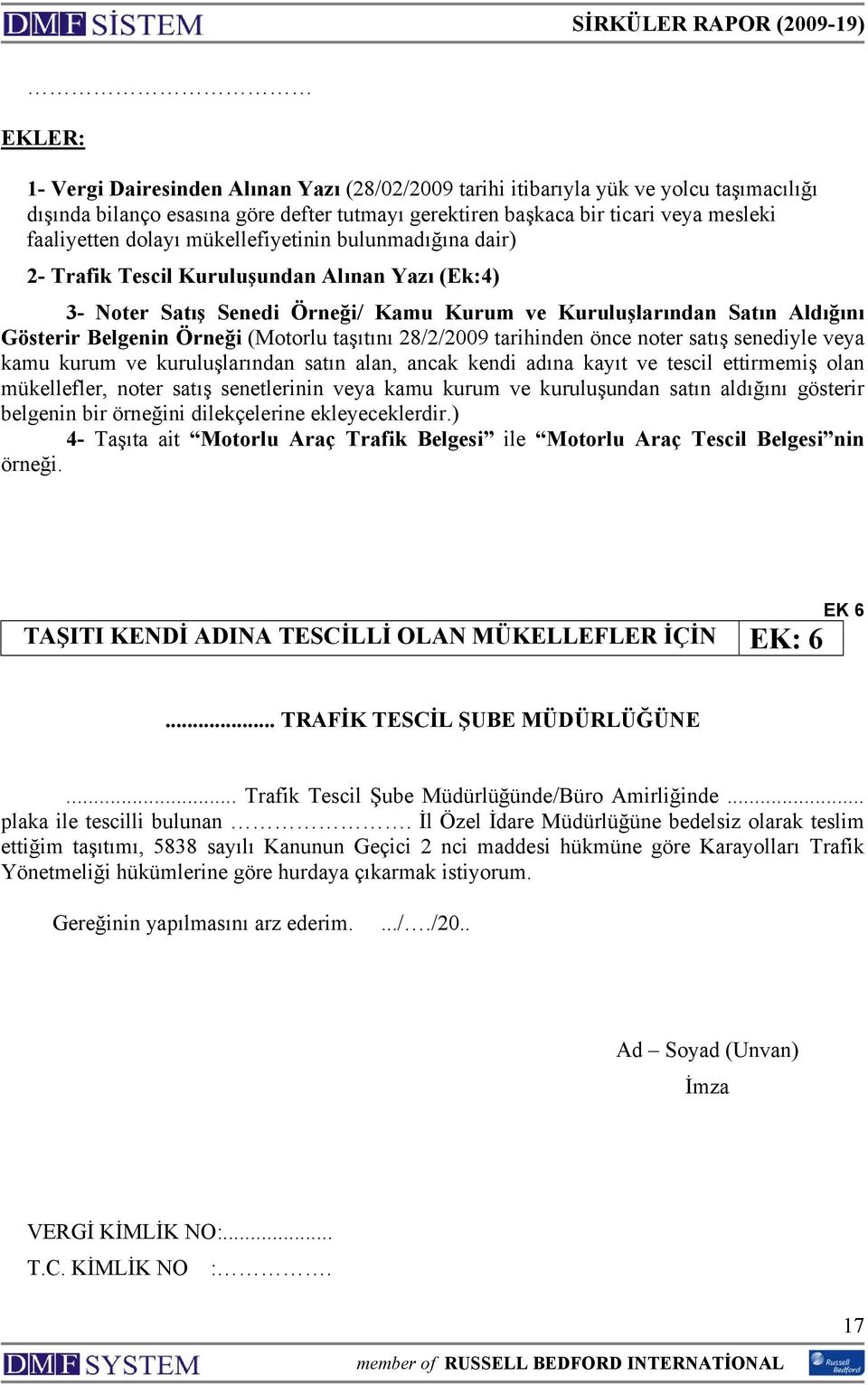 (Motorlu taşıtını 28/2/2009 tarihinden önce noter satış senediyle veya kamu kurum ve kuruluşlarından satın alan, ancak kendi adına kayıt ve tescil ettirmemiş olan mükellefler, noter satış