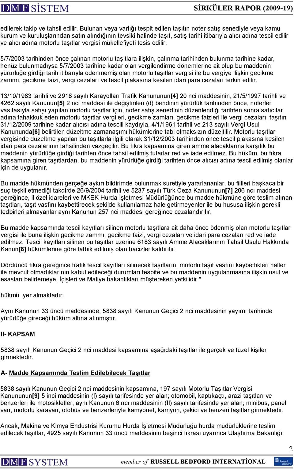 adına motorlu taşıtlar vergisi mükellefiyeti tesis edilir.