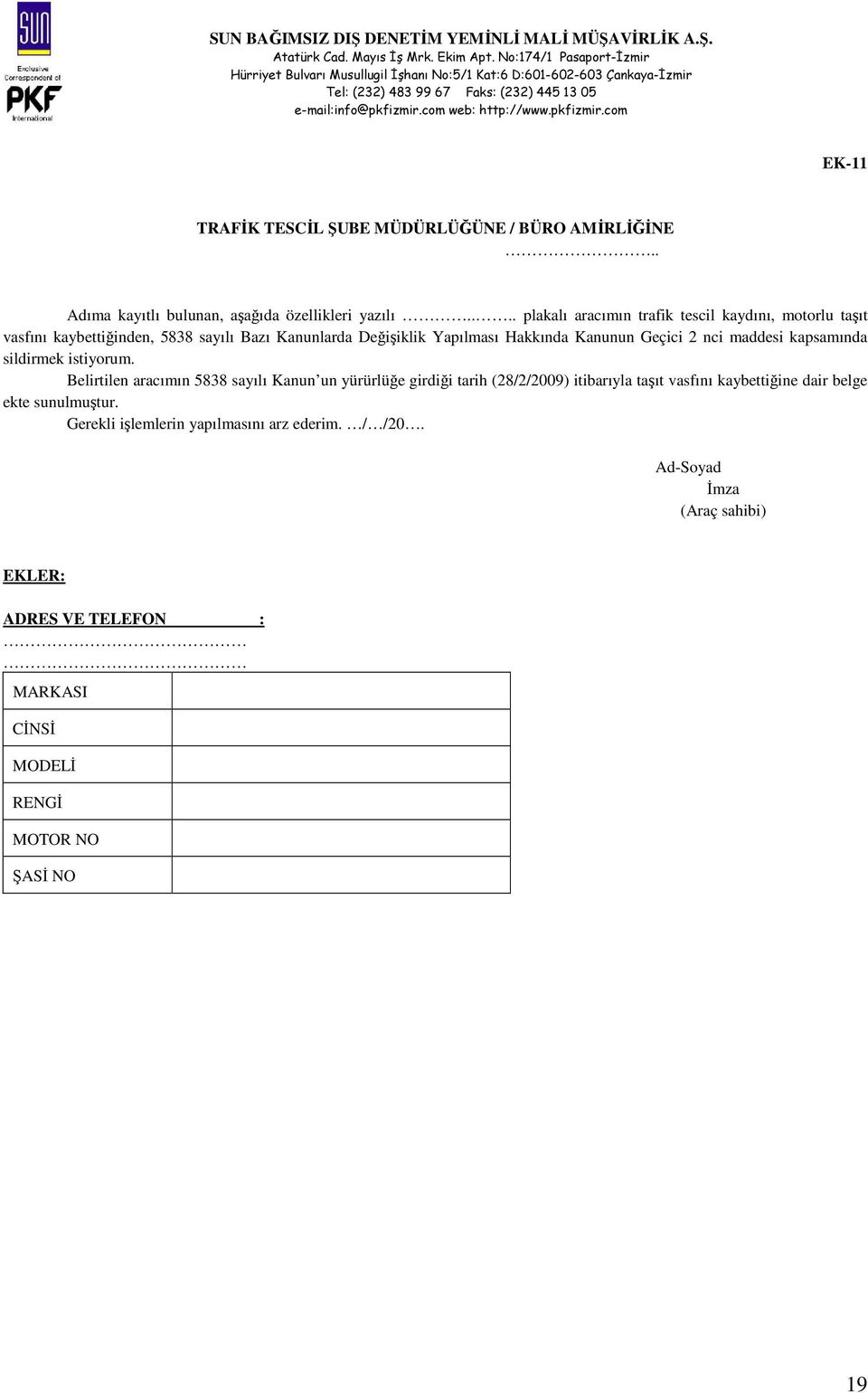 Geçici 2 nci maddesi kapsamında sildirmek istiyorum.