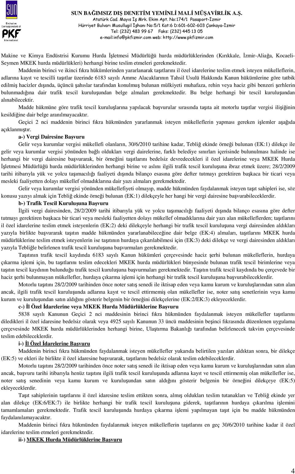 Alacaklarının Tahsil Usulü Hakkında Kanun hükümlerine göre tatbik edilmiş hacizler dışında, üçüncü şahıslar tarafından konulmuş bulunan mülkiyeti muhafaza, rehin veya haciz gibi benzeri şerhlerin