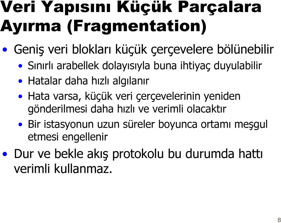 veri çerçevelerinin yeniden gönderilmesi daha hızlı ve verimli olacaktır Bir istasyonun uzun süreler