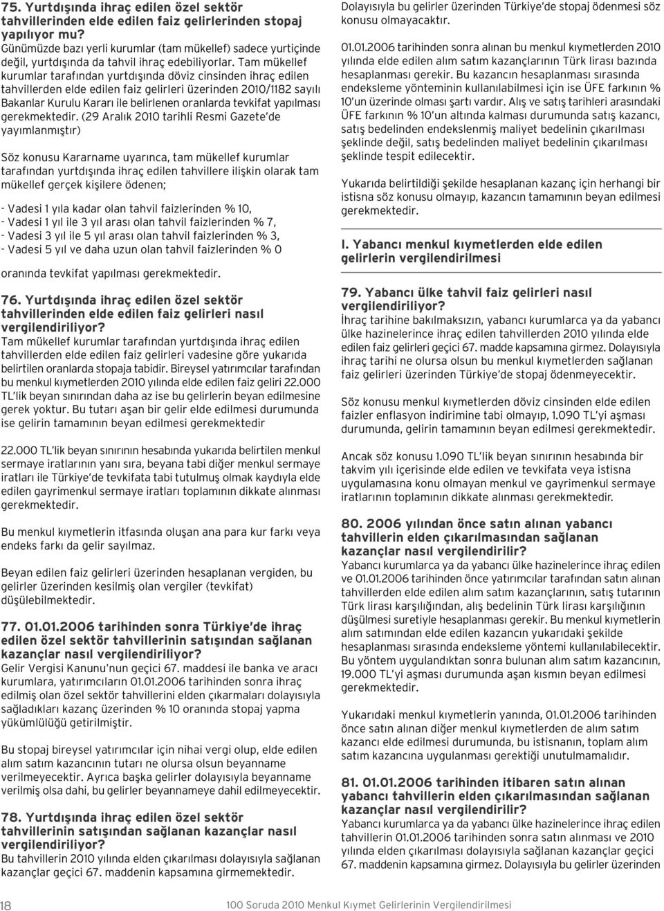 Tam mükellef kurumlar taraf ndan yurtd fl nda döviz cinsinden ihraç edilen tahvillerden elde edilen faiz gelirleri üzerinden 2010/1182 say l Bakanlar Kurulu Karar ile belirlenen oranlarda tevkifat