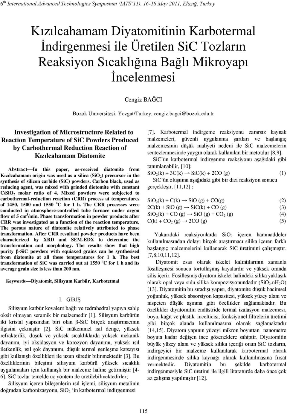 tr Investigation of Microstructure Related to Reaction Temperature of SiC Powders Produced by Carbothermal Reduction Reaction of Kızılcahamam Diatomite Abstract In this paper, as-received diatomite