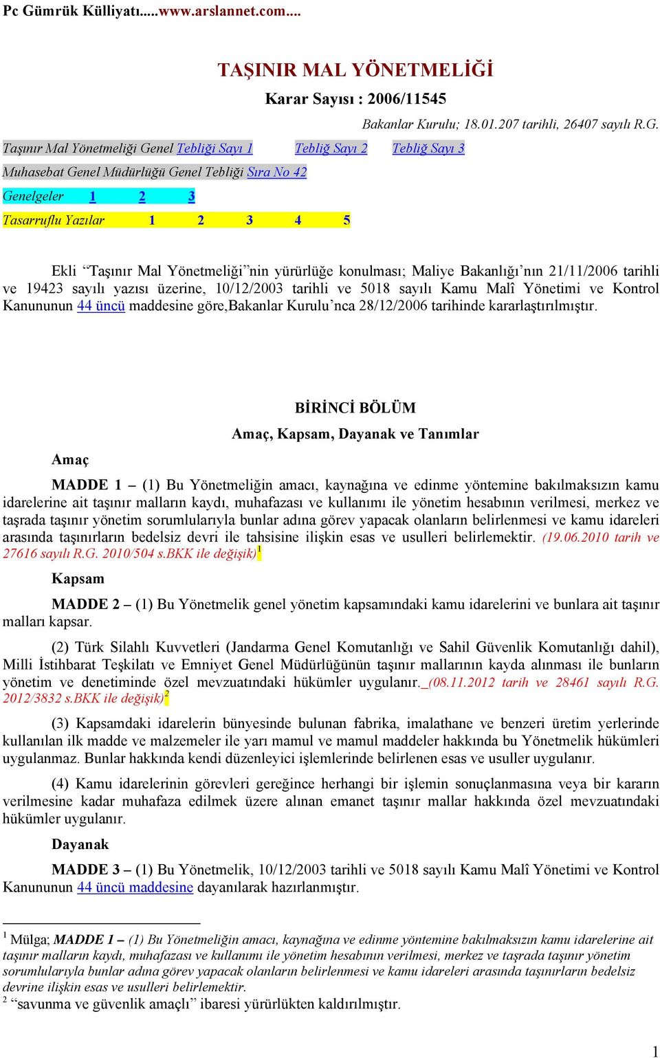 nin yürürlüğe konulması; Maliye Bakanlığı nın 21/11/2006 tarihli ve 19423 sayılı yazısı üzerine, 10/12/2003 tarihli ve 5018 sayılı Kamu Malî Yönetimi ve Kontrol Kanununun 44 üncü maddesine