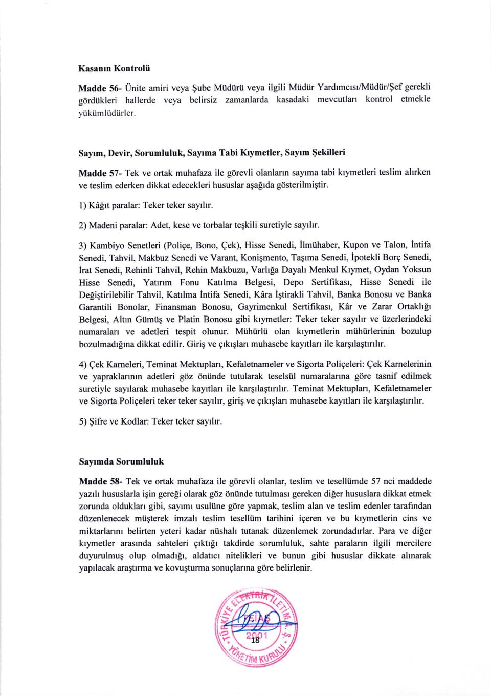 Sayrm, Devir, Sorumluluh, SayIma Tabi Krymetler, Saytm $ekilleri Madde 57- Tek ve ortak muhafaza ile gdrevli olanlann sayrma tabi krymetleri teslim alrrken ve teslim ederken dikkat edecekleri