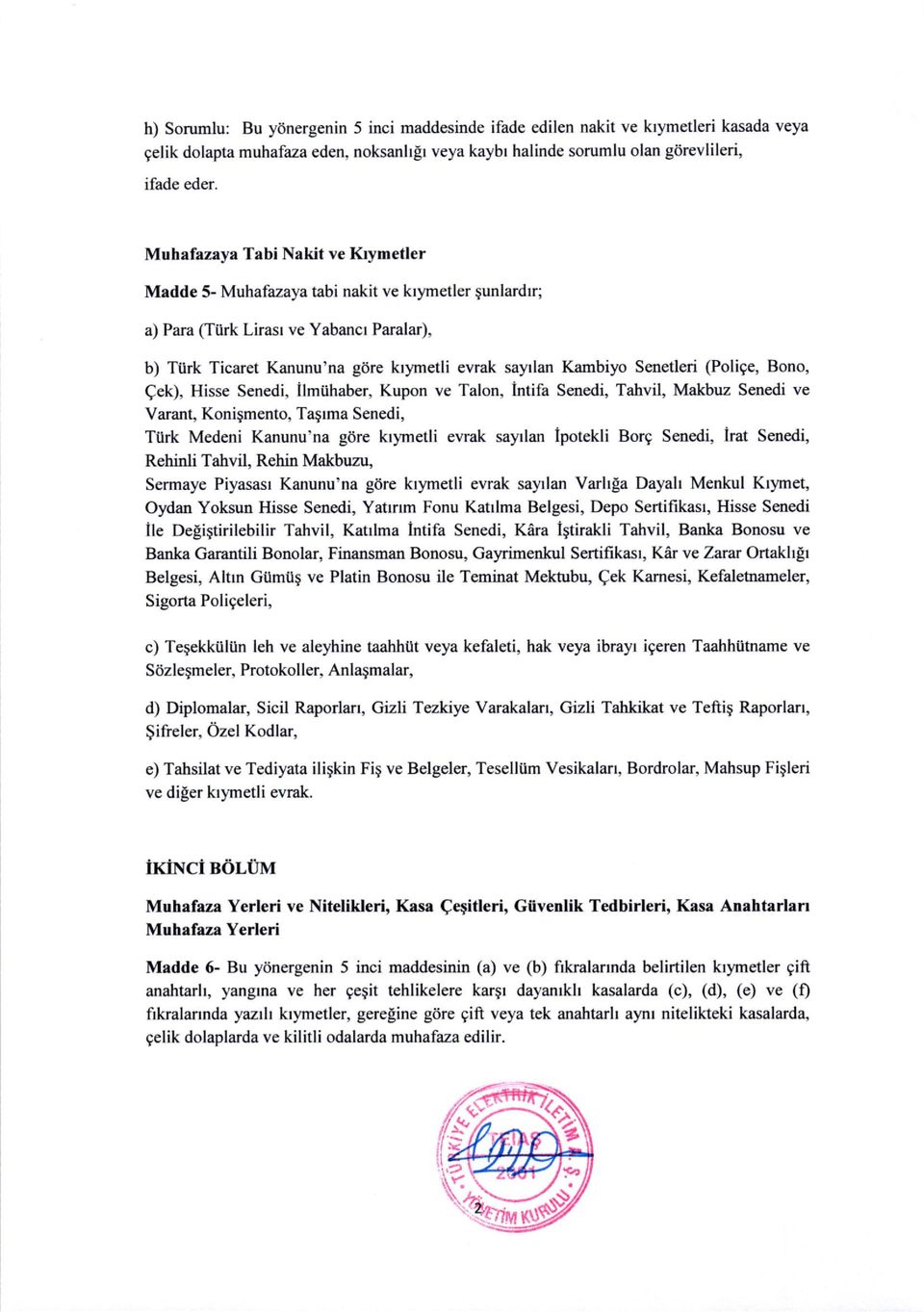 Senetleri (Polige, Bono, Qek), Hisse Senedi, ilmiihaber, Kupon ve Talon, Intifa Senedi, Tahvil, Makbuz Senedi ve Varant, Koniqmento, Taf lma Senedi, Tiirk Medeni Kanunu'na gdre krymetli evrak sayrlan