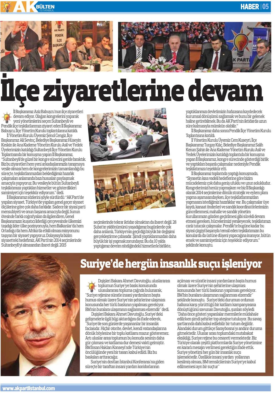 İl Yönetim Kurulu Üyemiz Şenol Cengiz, İlçe Başkanımız Ali Sevinç, Belediye Başkanımız Hüseyin Keskin ile Ana Kademe Yönetim Kurulu Asil ve Yedek Üyelerimizin katıldığı Sultanbeyli İlçe Yönetim