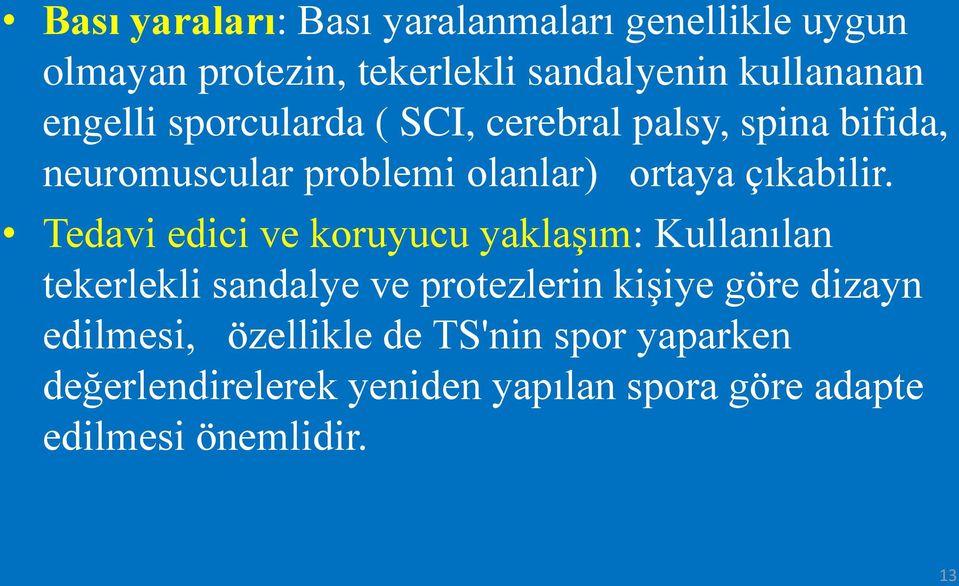 Tedavi edici ve koruyucu yaklaşım: Kullanılan tekerlekli sandalye ve protezlerin kişiye göre dizayn