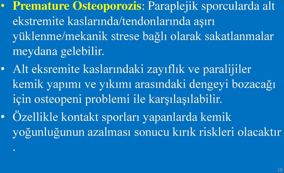 Alt eksremite kaslarındaki zayıflık ve paralijiler kemik yapımı ve yıkımı arasındaki dengeyi bozacağı