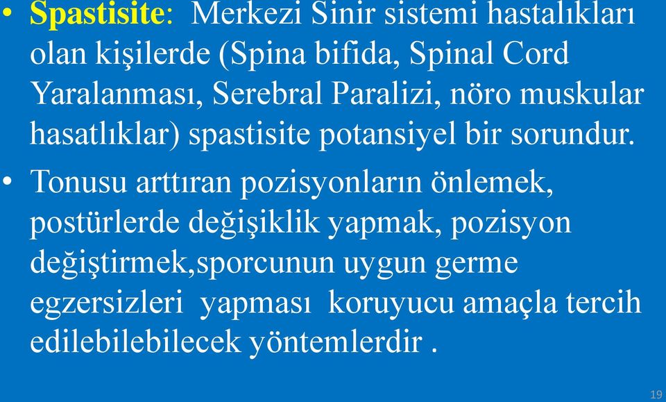 Tonusu arttıran pozisyonların önlemek, postürlerde değişiklik yapmak, pozisyon