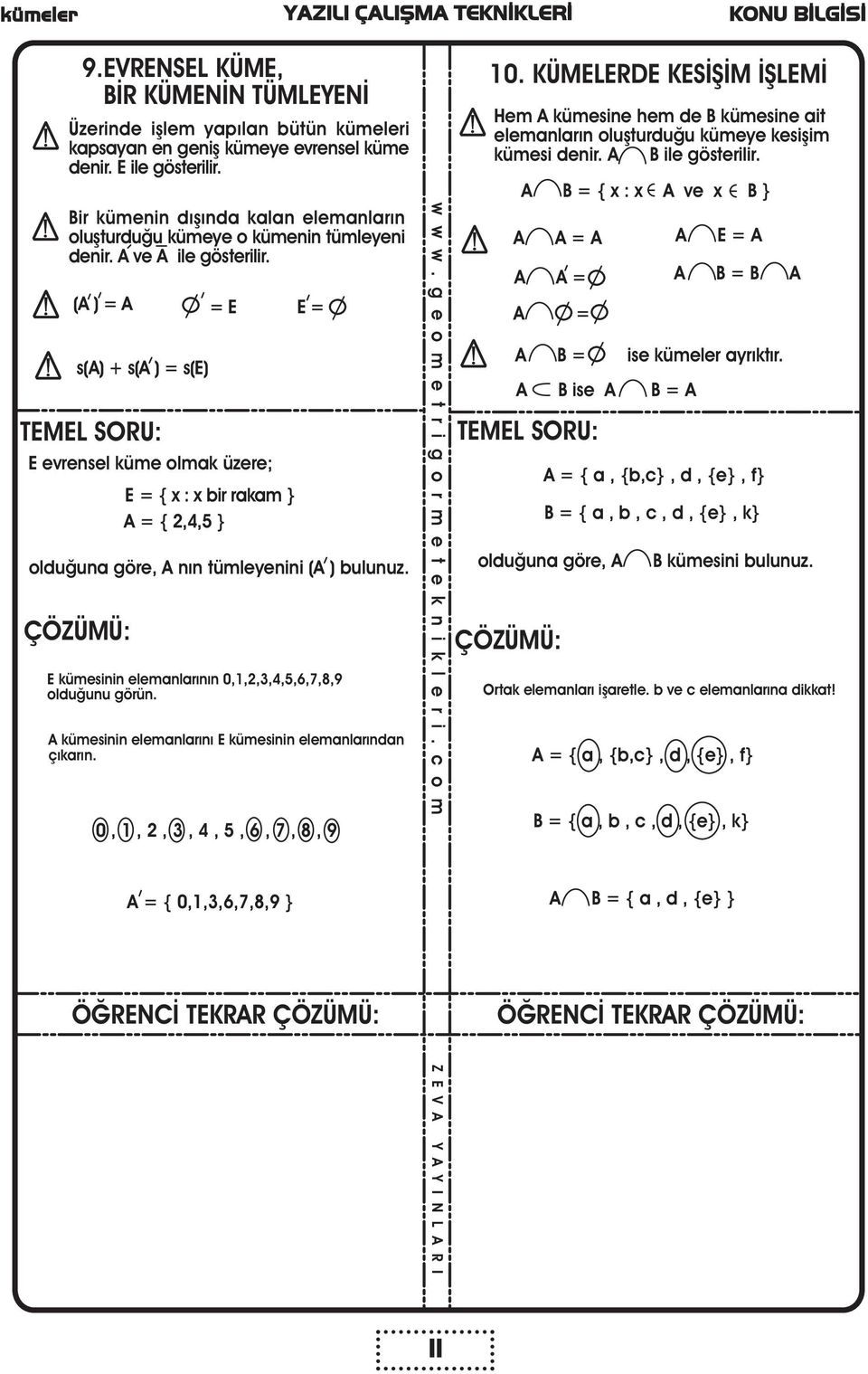 ( ) = s() + s( ) = s(e) = E E = E evrensel küme olmak üzere; E = { x : x bir rakam } = { 2,4,5 } olduðuna göre, nýn tümleyenini ( ) bulunuz.