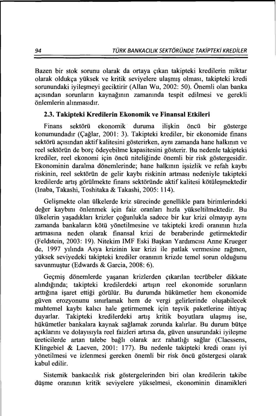 Takipteki Kredilerin Ekonomik ve Finansal Etkileri Finans sektorii ekonomik duruma ili~kin oncii bir gosterge konumundadtr (<::aglar, 2001: 3).