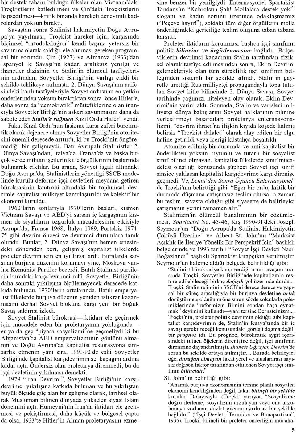 programsal bir sorundu. Çin (1927) ve Almanya (1933) dan İspanyol İç Savaþı na kadar, aralıksız yenilgi ve ihanetl.