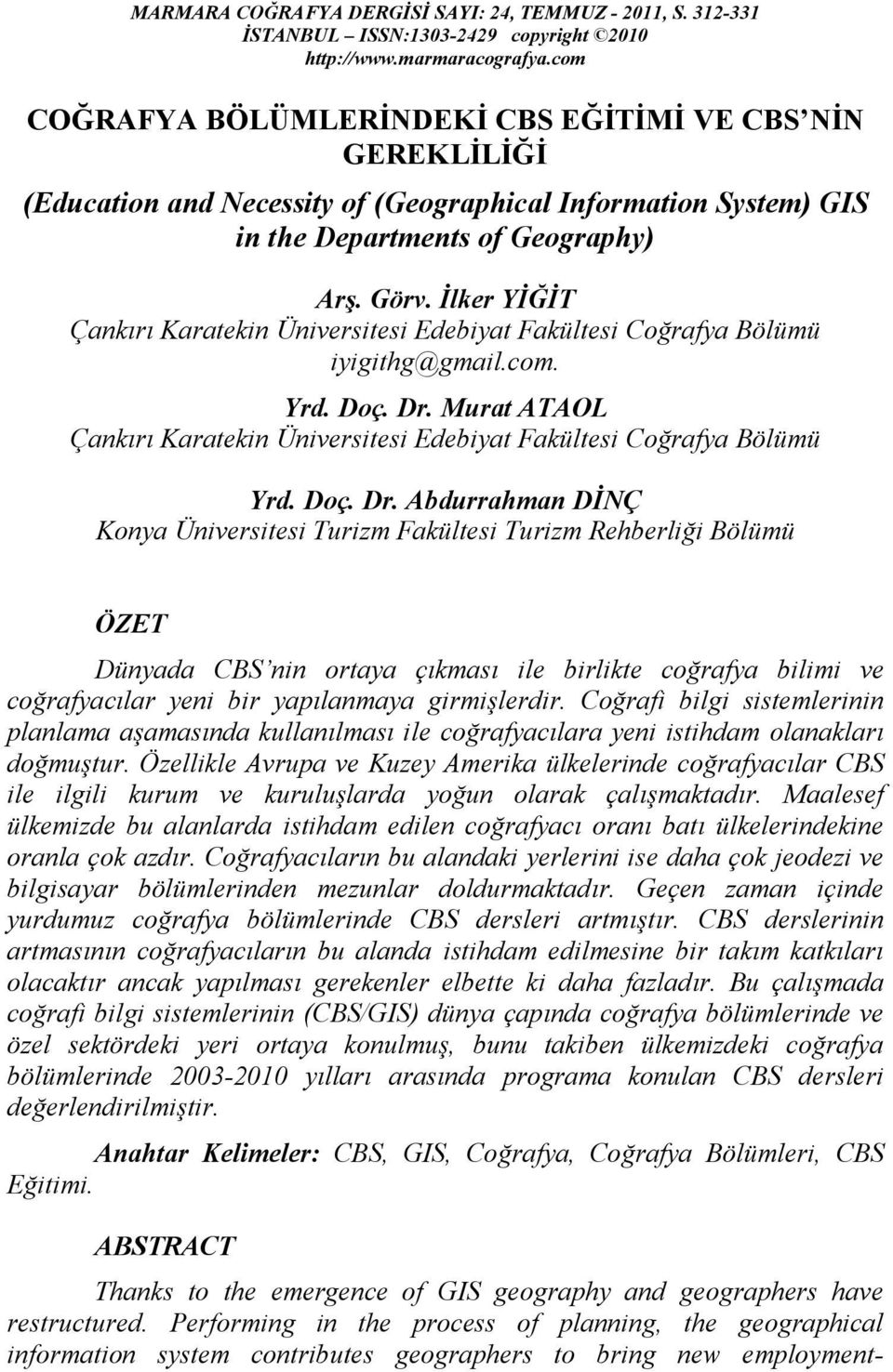 İlker YİĞİT Çankırı Karatekin Üniversitesi Edebiyat Fakültesi Coğrafya Bölümü iyigithg@gmail.com. Yrd. Doç. Dr.