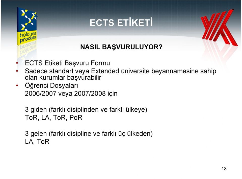 beyannamesine sahip olan kurumlar başvurabilir Öğrenci Dosyaları 2006/2007 veya