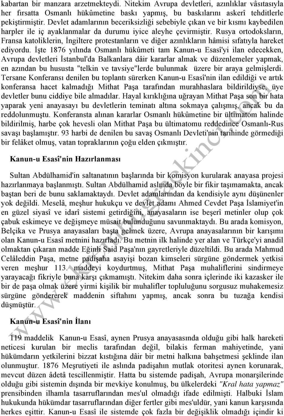 Rusya ortodoksların, Fransa katoliklerin, İngiltere protestanların ve diğer azınlıkların hâmisi sıfatıyla hareket ediyordu.