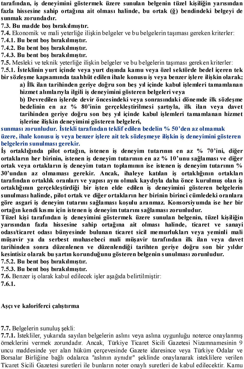 Bu bent boģ bırakılmıģtır. 7.5. Mesleki ve teknik yeterliğe ilişkin belgeler ve bu belgelerin taşıması gereken kriterler: 7.5.1.