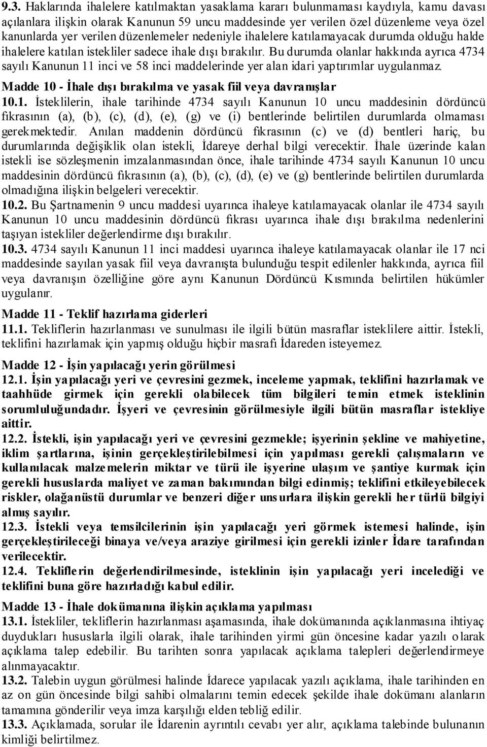 Bu durumda olanlar hakkında ayrıca 4734 sayılı Kanunun 11