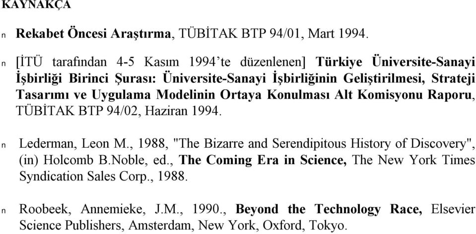 Tasarımı ve Uygulama Modelinin Ortaya Konulması Alt Komisyonu Raporu, TÜBİTAK BTP 94/02, Haziran 1994. Lederman, Leon M.