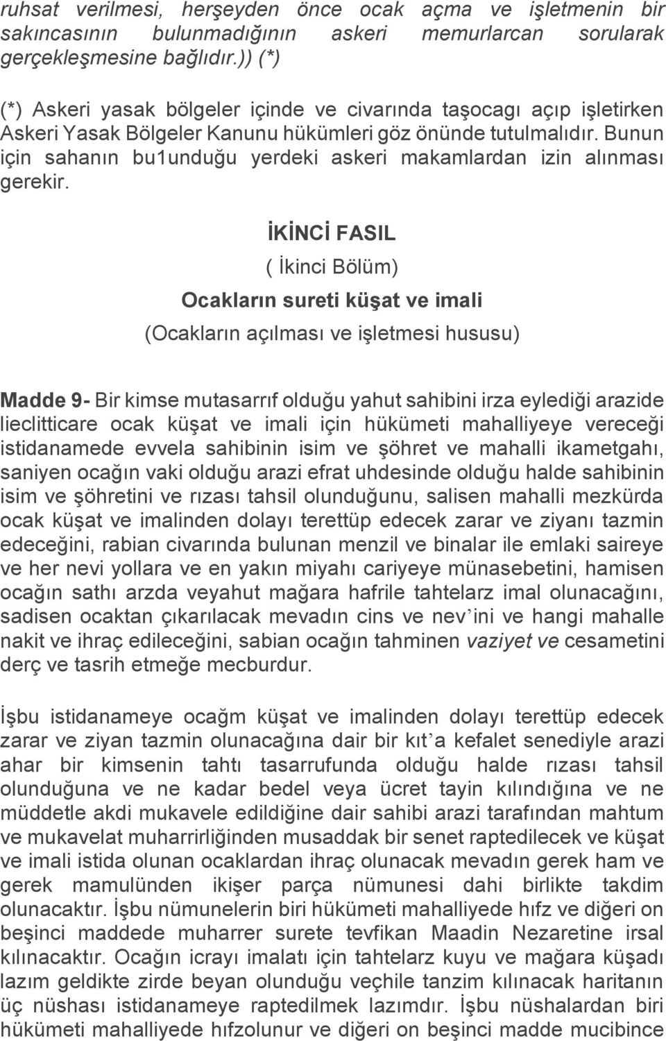 Bunun için sahanın bu1unduğu yerdeki askeri makamlardan izin alınması gerekir.