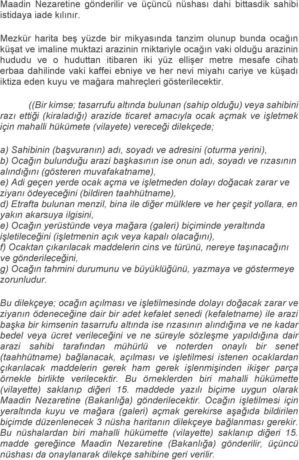 cihatı erbaa dahilinde vaki kaffei ebniye ve her nevi miyahı cariye ve küşadı iktiza eden kuyu ve mağara mahreçleri gösterilecektir.