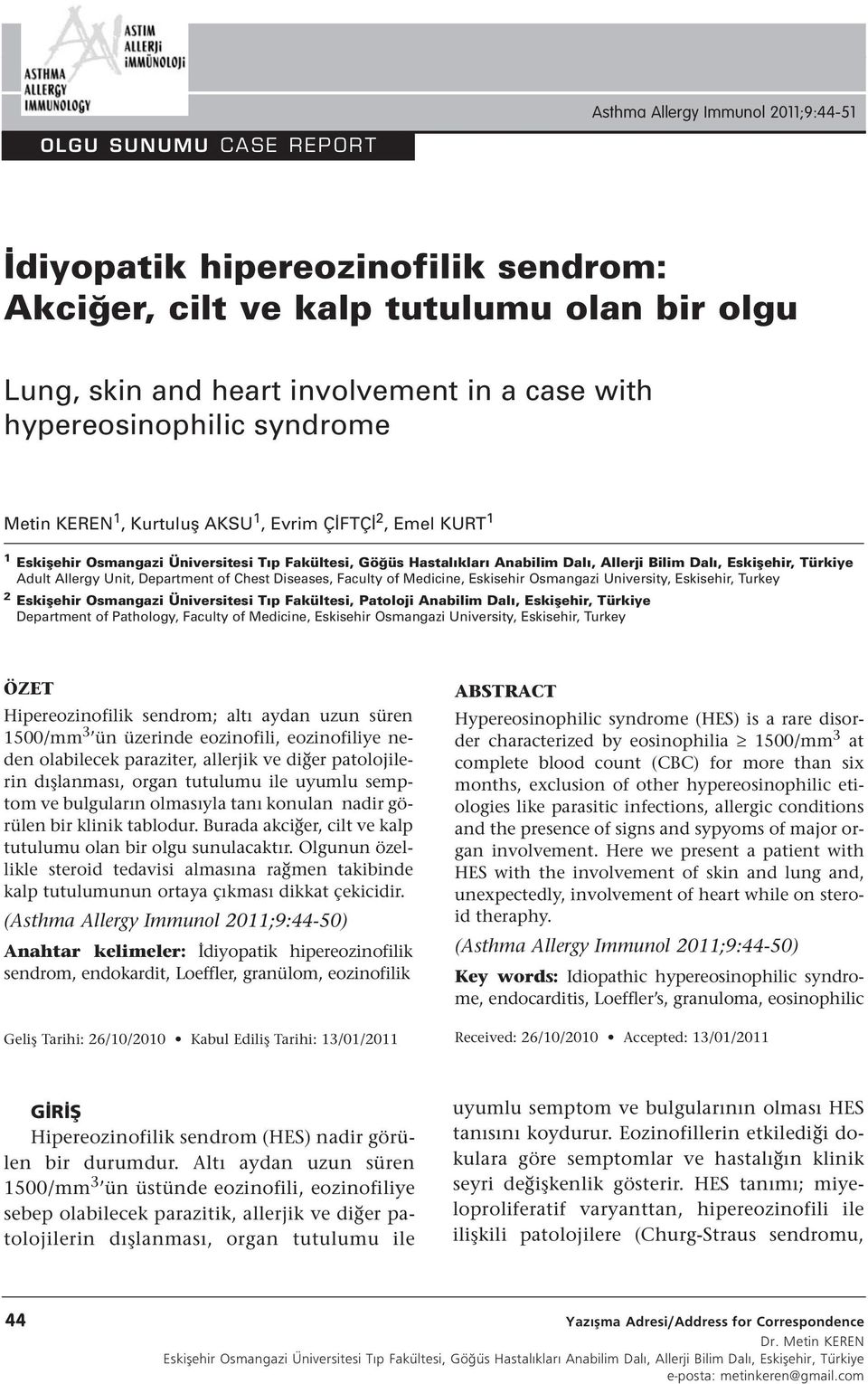 Eskişehir, Türkiye Adult Allergy Unit, Department of Chest Diseases, Faculty of Medicine, Eskisehir Osmangazi University, Eskisehir, Turkey 2 Eskişehir Osmangazi Üniversitesi Tıp Fakültesi, Patoloji