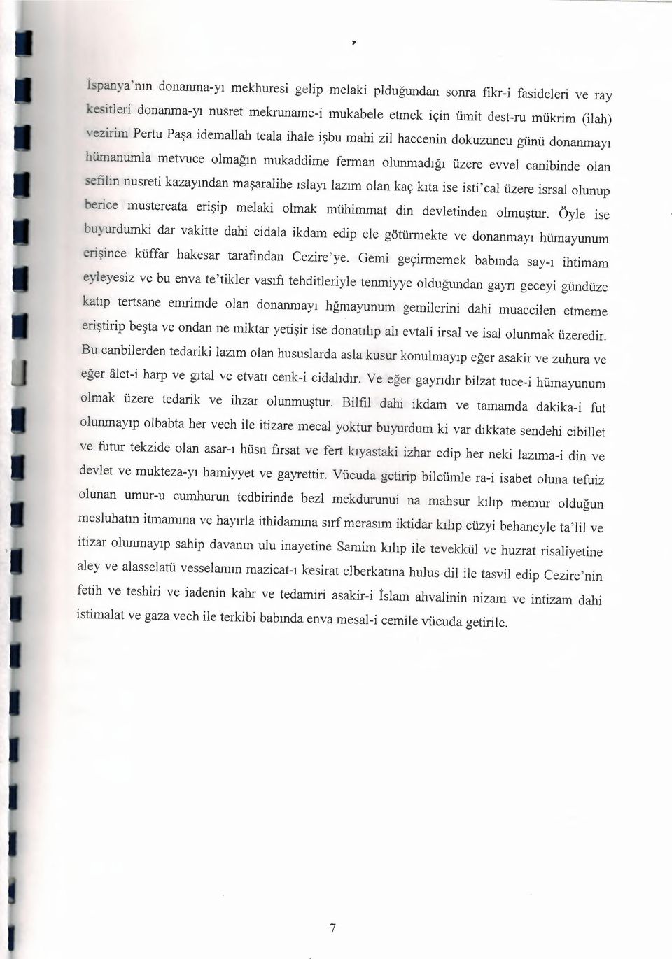 lazım olan kaç kıta ise isti'cal üzere isrsal olunup berice mustereata erişip melaki olmak mühimmat din devletinden olmuştur.