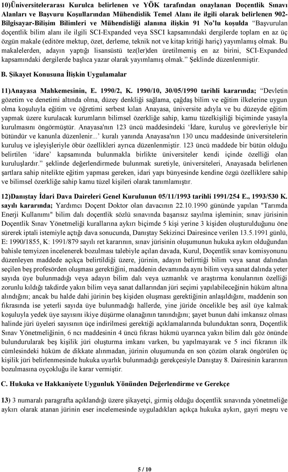 özet, derleme, teknik not ve kitap kritiği hariç) yayımlamış olmak.