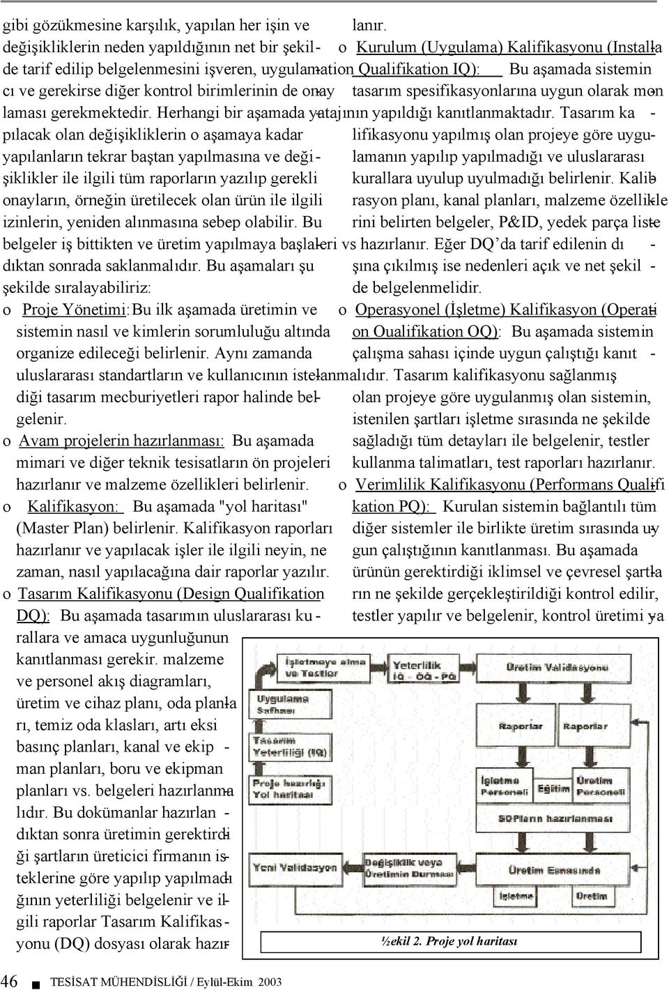 (DQ) dosyası olarak hazır- gibi gözükmesine karşılık, yapılan her işin ve lanır.