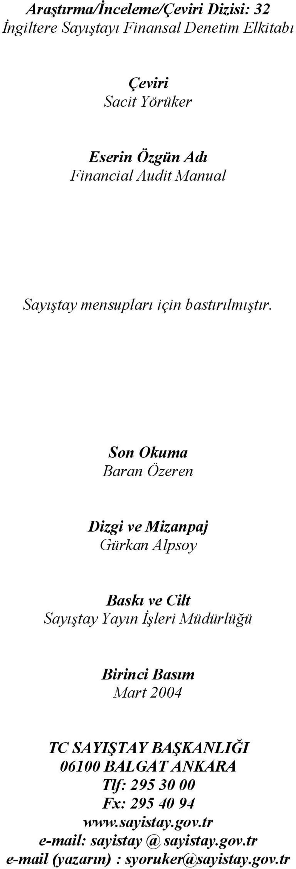 Son Okuma Baran Özeren Dizgi ve Mizanpaj Gürkan Alpsoy Baskı ve Cilt Sayıtay Yayın leri Müdürlüü Birinci Basım Mart 2004 TC