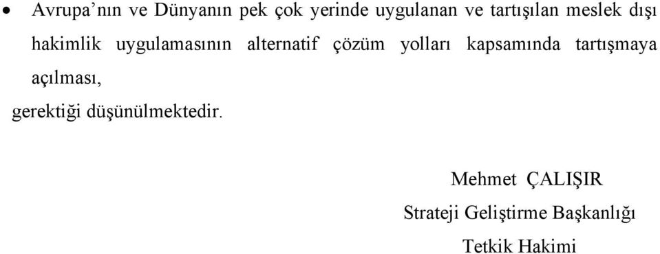 çözüm yolları kapsamında tartışmaya açılması, gerektiği