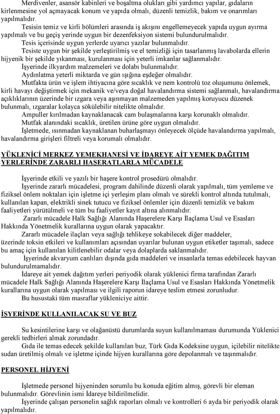 Tesis içerisinde uygun yerlerde uyarıcı yazılar bulunmalıdır.