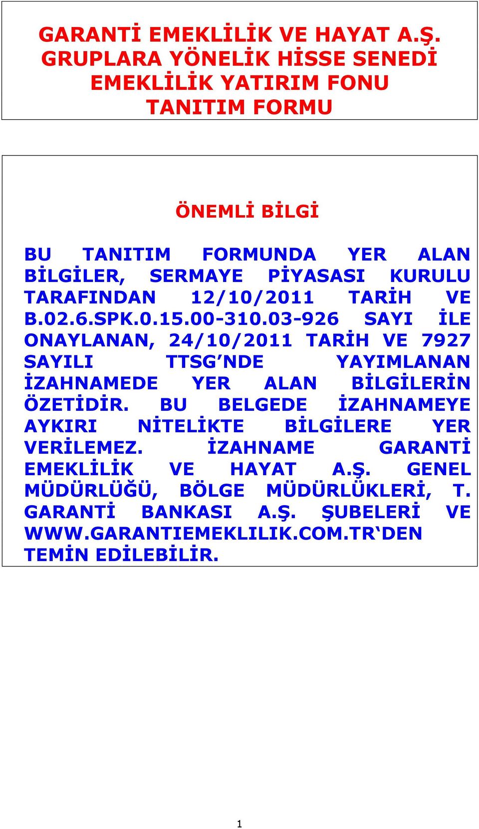 TARAFINDAN 12/10/2011 TARİH VE B.02.6.SPK.0.15.00-310.