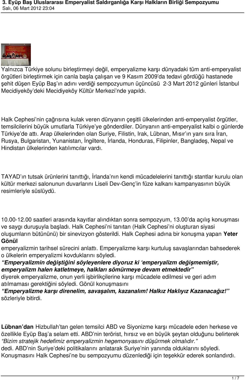 Halk Cephesi nin çağrısına kulak veren dünyanın çeşitli ülkelerinden anti-emperyalist örgütler, temsilcilerini büyük umutlarla Türkiye ye gönderdiler.