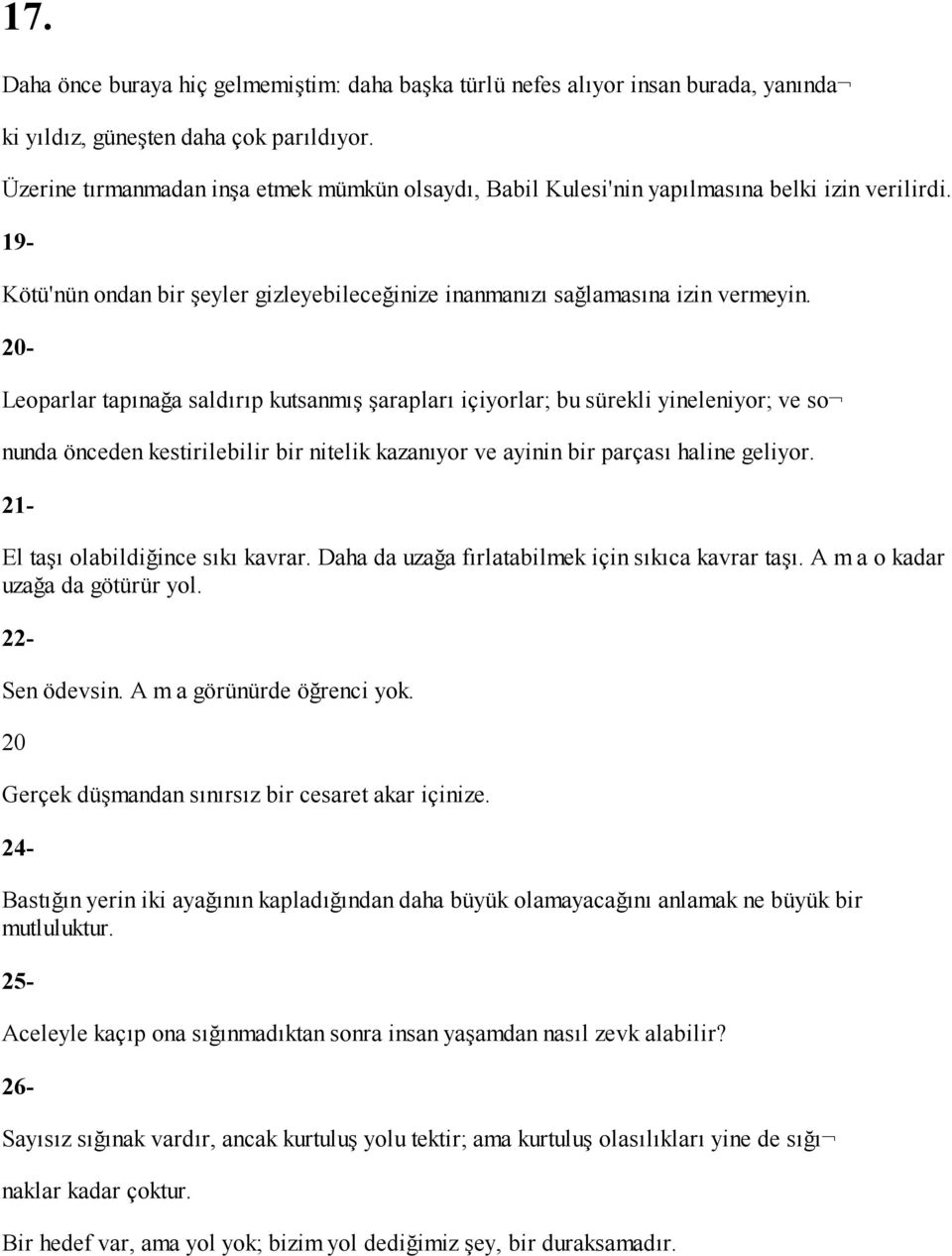 Leoparlar tapınağa saldırıp kutsanmış şarapları içiyorlar; bu sürekli yineleniyor; ve so nunda önceden kestirilebilir bir nitelik kazanıyor ve ayinin bir parçası haline geliyor.