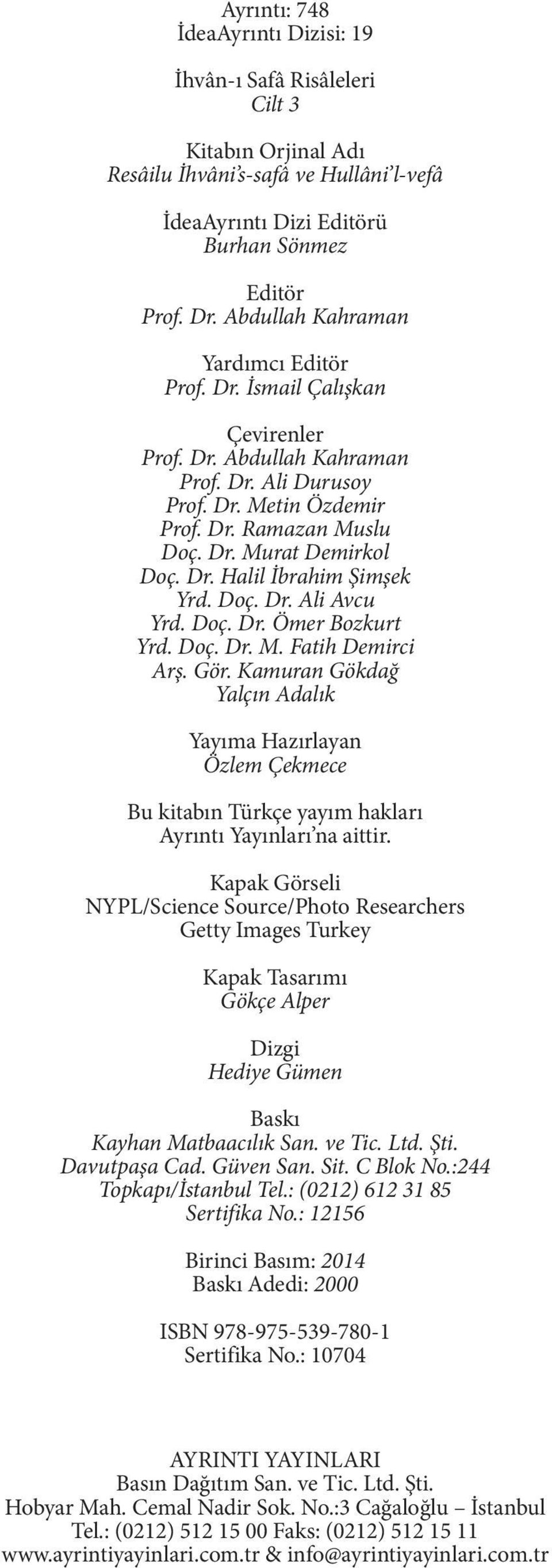 Dr. Halil İbrahim Şimşek Yrd. Doç. Dr. Ali Avcu Yrd. Doç. Dr. Ömer Bozkurt Yrd. Doç. Dr. M. Fatih Demirci Arş. Gör.