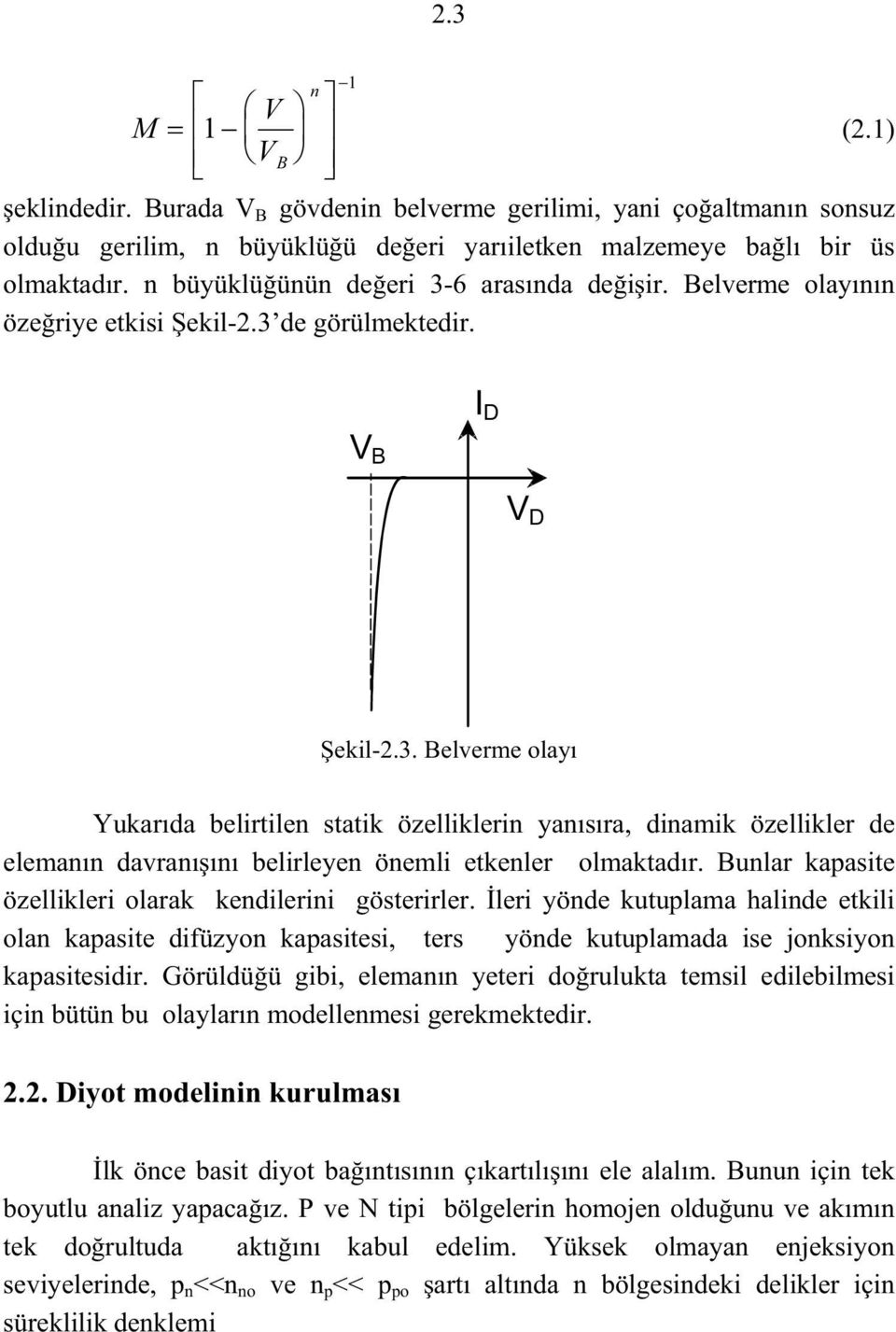 Bula kaasite özelliklei olaak kedileii gösteile. lei yöde kutulama halide etkili ola kaasite difüzyo kaasitesi, tes yöde kutulamada ise joksiyo kaasitesidi.