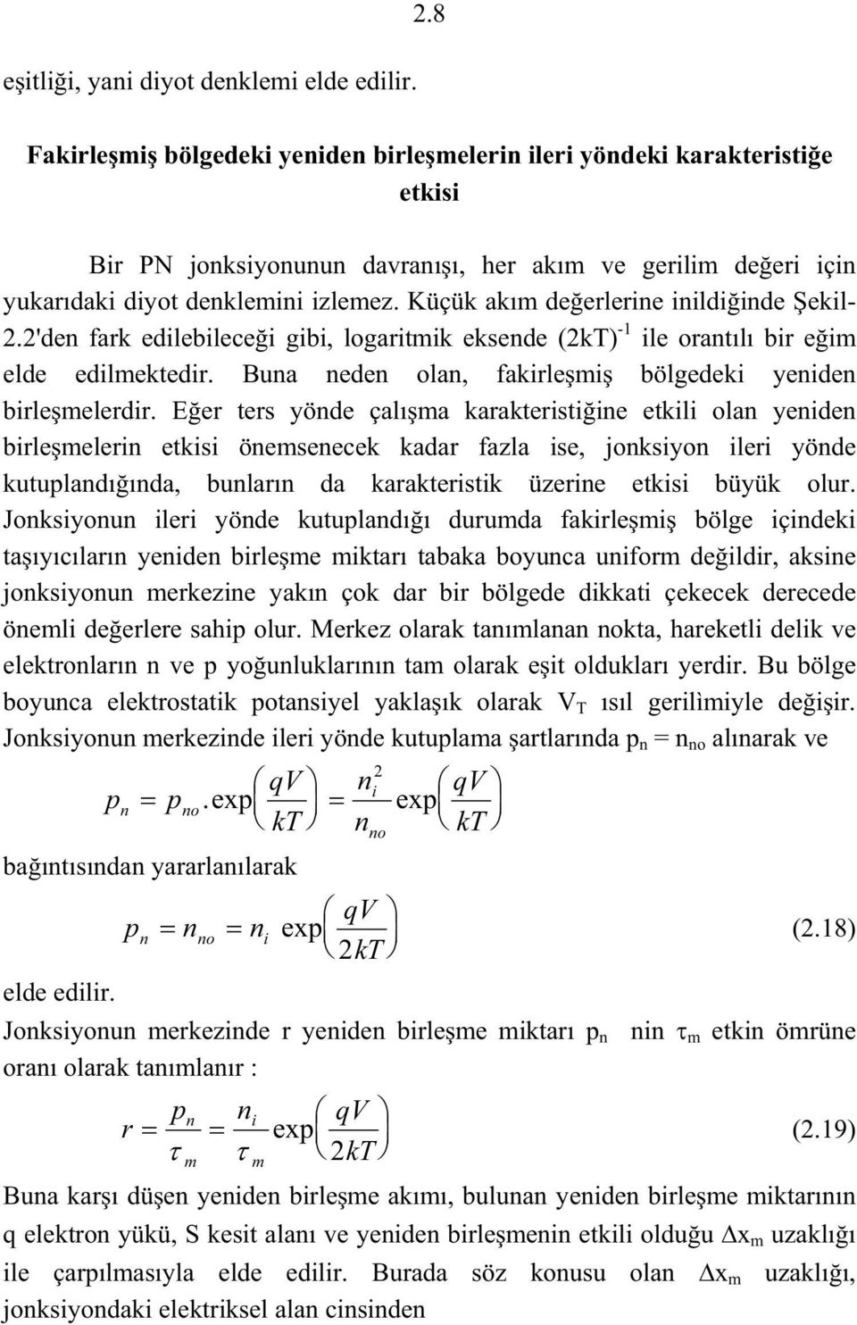 Ee tes yöde çalıma kaakteistiie etkili ola yeide bilemelei etkisi öemseecek kada fazla ise, joksiyo ilei yöde kutuladııda, bulaı da kaakteistik üzeie etkisi büyük olu.