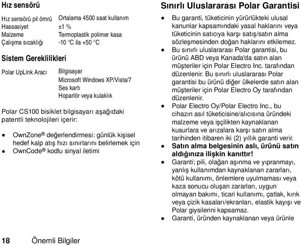 sınırlarını belirlemek için OwnCode kodlu sinyal iletimi Sınırlı Uluslararası Polar Garantisi Bu garanti, tüketicinin yürürlükteki ulusal kanunlar kapsamındaki yasal haklarını veya tüketicinin