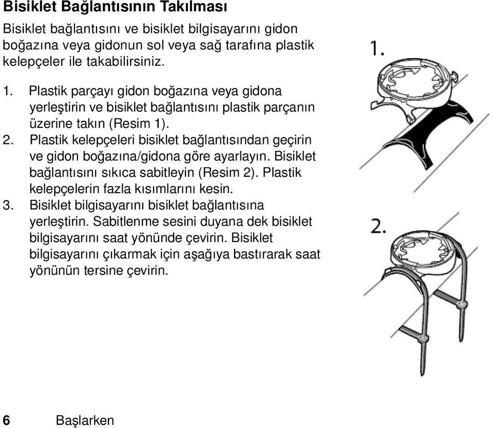 Plastik kelepçeleri bisiklet bağlantısından geçirin ve gidon boğazına/gidona göre ayarlayın. Bisiklet bağlantısını sıkıca sabitleyin (Resim 2).