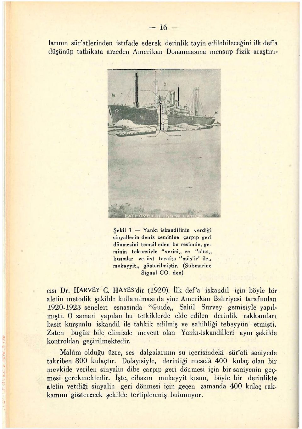 (Submarine Signal CO. den) cısı Dr. HARVEY C. HAYES'dir (1920).