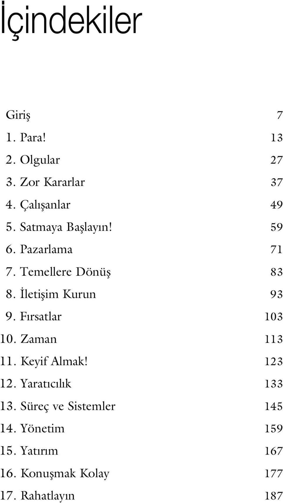 F rsatlar 103 10. Zaman 113 11. Keyif Almak! 123 12. Yarat c l k 133 13.