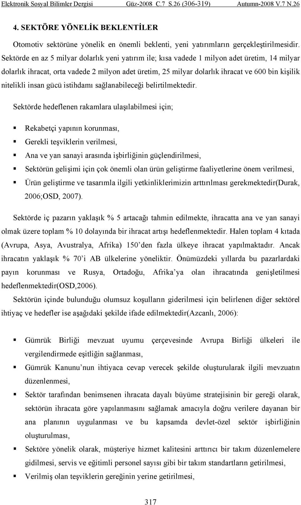 nitelikli insan gücü istihdamı sağlanabileceği belirtilmektedir.