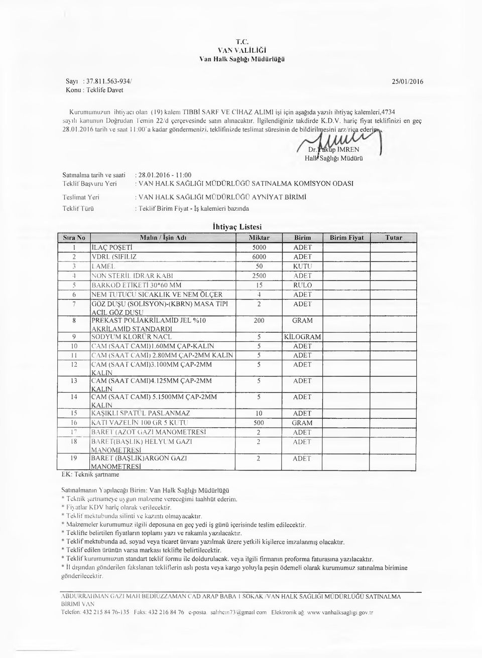 satın alınacaktır. İlgilendiğiniz takdirde K.D.V. hariç fiyat teklifinizi en geç 28.01.