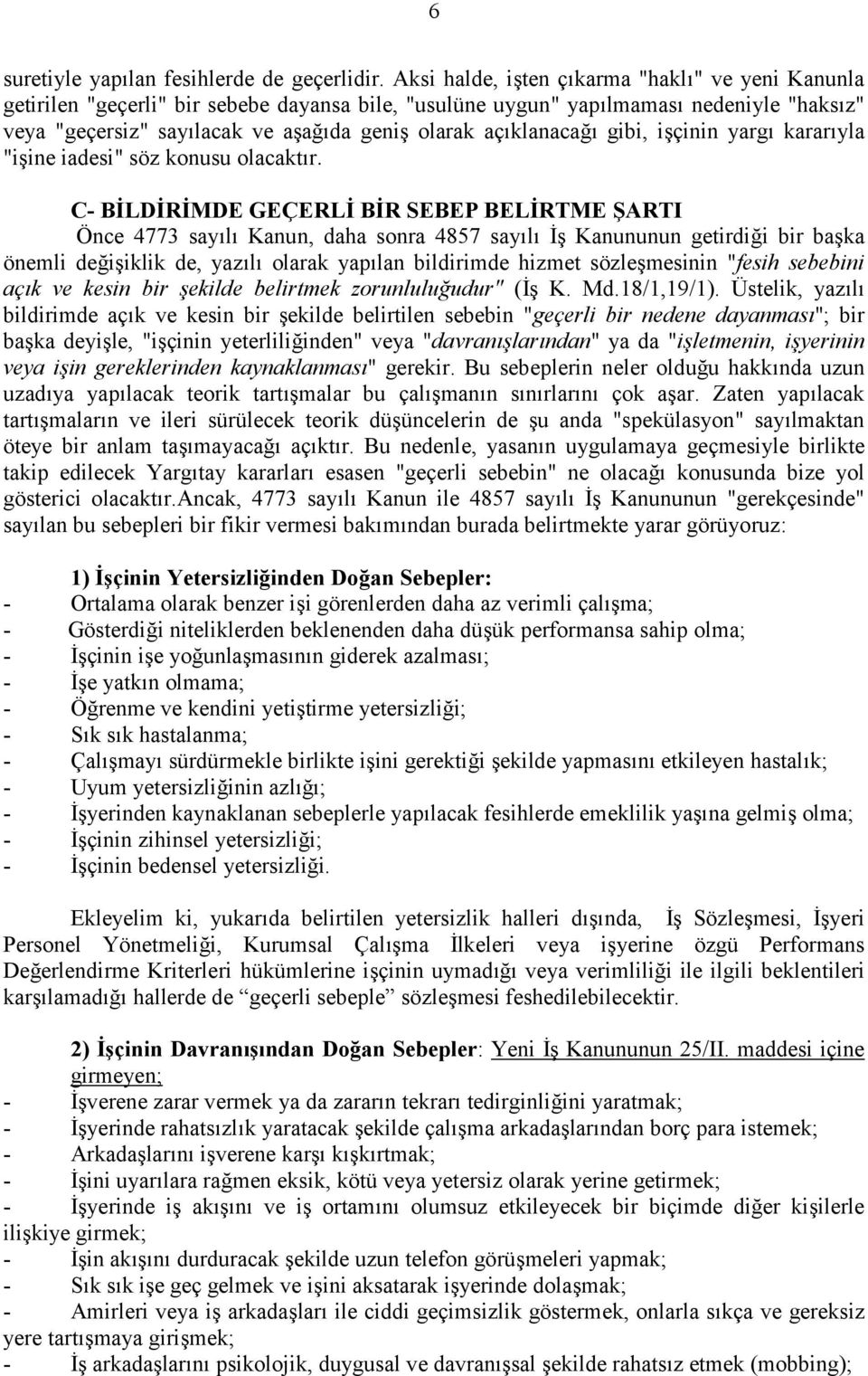 aç4klanaca-4 gibi, i#çinin yarg4 karar4yla "i#ine iadesi" söz konusu olacakt4r.